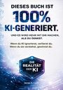 Text steht im Vordergrund: "DIESES BUCH IST 100% KI-GENERIERT. Wenn du KI ignorierst, verlierst du. Die Realität der KI." Hintergrund: Technologische Grafik.