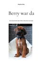 "Berry war da", "Eine Geschichte über Nähe, Abschied und Liebe". Ein Welpe mit blauem Halsband sitzt auf einem weißen Stoff.