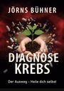 Jörns Bühner: Diagnose Krebs:, Buch