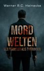 „Werner R.C. Heinecke“, „MORDWELTEN“, „Der Thriller aus Thüringen“. Person von hinten, hält einen Gegenstand.