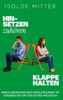 Isolde Mitter: Hinsetzen, zuhören, Klappe halten, Buch