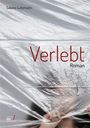 „Sabine Lutzmann, Verlebt, Roman“. Eine Person hinter einer durchsichtigen Folie, zieht mit einer Hand daran.