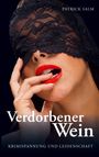 "Patrick Salm. Verdorbener Wein. Krimispannung und Leidenschaft." Frau mit rotem Lippenstift, schwarzer Spitze verbunden.