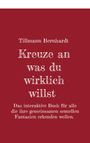 Tillmann Bernhardt: Kreuze an, was du wirklich willst, Buch