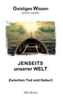 Text: "Geistiges Wissen, spiritus cognitio, JENSEITS unserer WELT, Zwischen Tod und Geburt, Mike Brand." Illustration: Boot auf Wasser Richtung Licht.
