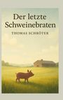 „Der letzte Schweinebraten“ von Thomas Schröter. Eine Illustration zeigt ein Schwein auf einer Wiese, dahinter eine Scheune.