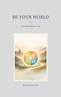 Bernhard Wiesbeck: Be Your World, Buch