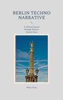 "BERLIN TECHNO NARRATIVE", "A Cultural Journey Through Techno's Historic Sites"; darunter die Siegessäule vor blauem Himmel.