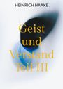 Heinrich Haake: Geist und Verstand Teil III, Buch