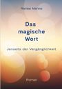 Renée Menke, "Das magische Wort: Jenseits der Vergänglichkeit". Roman. Hintergrund mit weichen Lichtkreisen.