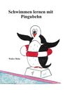 Walter Behn: Schwimmen lernen mit Pingubehn, Buch