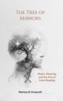 „The Tree of Mirrors: Myths, Meaning, and the Arts of Inner Reading“ von Markus D. Kraeuchi. Illustration: Baum im Profilkopf.