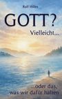 "GOTT? Vielleicht... ...oder das, was wir dafür halten" von Ralf Hilles. Sonnenuntergang am Meer, eine Person am Strand.