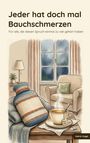 Text: "Jeder hat doch mal Bauchschmerzen. Für alle, die diesen Spruch einmal zu viel gehört haben. Katrin Vogel." Cozy Wohnzimmer.