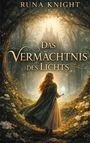 "Das Vermächtnis des Lichts" von Runa Knight. Eine Person mit leuchtendem Gegenstand geht durch einen Wald zu einem Schloss.