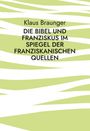 Text: "Klaus Braunger. DIE BIBEL UND FRANZISKUS IM SPIEGEL DER FRANZISKANISCHEN QUELLEN." Grünes, wellenartiges Muster.