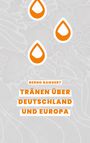 Oben: "BERND BANGERT". Mitte: "TRÄNEN ÜBER DEUTSCHLAND UND EUROPA". Hintergrund: weiße Konturenkarte, orange Tropfenmotive.