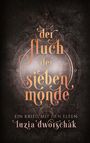 „Der Fluch der sieben Monde. Ein Krieg mit den Elfen. Luzia Dworschak.“ Ornamentale, mystische Gestaltung.