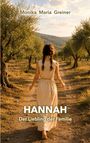 „Monika Maria Greiner, HANNAH Der Liebling der Familie.“ Eine Frau mit Zöpfen geht barfuß durch einen Olivenhain.