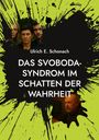 "Ulrich E. Schonach: Das Svoboda-Syndrom im Schatten der Wahrheit." Grüne und schwarze Pinselstriche, Gesichter von vier Menschen.