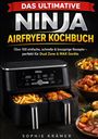 Sophie Krämer: Das ultimative Ninja Airfryer Kochbuch, Buch