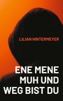 „ENE MENE MUH UND WEG BIST DU“, „LILIAN HINTERMEYER“. Silhouette mit Kapuze vor orange-rotem Hintergrund.