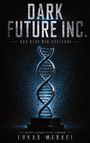 "DARK FUTURE INC. Das Blut der Konzerne, Dystopie, Science-Fiction, Cyberpunk, Lukas Merkel." DNA-Helix mit Blutspuren.