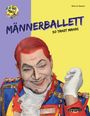 "MÄNNERBALLETT - SO TANZT MAN(N)" steht in großen Buchstaben. Eine geschminkte Person posiert in farbenfrohem Kostüm.