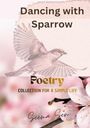 „Dancing with Sparrow“, „Poetry Collection for a Simple Life“, „Seema Sen“. Illustration eines fliegenden Spatzes vor Kirschblüten.
