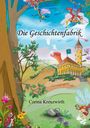 Text: "Die Geschichtenfabrik", "Corina Kreuzwirth". Buntes, märchenhaftes Bild mit einer Fabrik, Feen und Tieren.