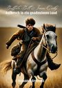 Buffalo Bill & Isaac Cody: Aufbruch in ein gnadenloses Land. Roman Odermatt. Ein junger Mann reitet entschlossen auf einem Pferd.