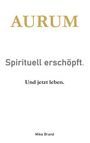 Mike Brand: AURUM - Sprituell erschöpft., Buch