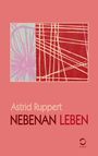 "Astrid Ruppert, NEBENAN LEBEN." Zwei grafische Muster, links floral in Pastell, rechts rote Linien auf Rosa. Unten Logo.