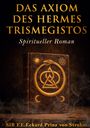 "Das Axiom des Hermes Trismegistos: Spiritueller Roman". Ein altes Buch mit goldenen, mystischen Symbolen.