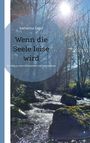 Titel: "Wenn die Seele leise wird". Darunter: "Ein Weg zu mehr Achtsamkeit und innerer Ruhe". Fluss in sonnigem Wald.