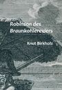 Knut Birkholz: Robinson des Braunkohlereviers, Buch
