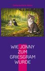 Titel: "WIE JONNY ZUM GRIESGRAM WURDE". Autor: Gisela Kurfürst-Meins. Illustration: Drei Katzen unter einem Baum.