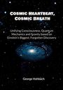 Titel: "Cosmic Heartbeat, Cosmic Breath". Untertitel über Quantenmechanik. Name: George Hohbach. Galaxie-Abbildung.
