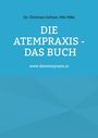 Titel: "DIE ATEMPraxis - Das Buch". Autor: Dr. Christian Geltner, MSc MBA. Webseite: www.dieatempraxis.at. Blauer Hintergrund.