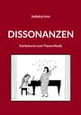 "Salbjörg Hotz, DISSONANZEN, Karikaturen zum Thema Musik." Eine Illustration zeigt eine Sängerin und einen genervten Pianisten.
