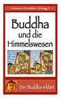 Text "Buddha und die Himmelswesen". Illustration mit zwei bunten Figuren. Unten Bild von Buddha mit Text "Der Buddha erklärt".