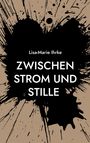 Text: "Lisa-Marie Ihrke, ZWISCHEN STROM UND STILLE". Illustration mit schwarzem Klecks auf beigem Hintergrund.