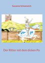 Susanne Schoeneich, Der Ritter mit dem dicken Po. Eine Illustration zeigt einen Ritter auf einem Pferd vor einer Burg auf einem Hügel.