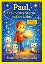 "Paul, Freund der Sterne und des Lichts. Alle Bände in einem Buch. Thorsten Winskowski." Illustration mit Jungen und Robotern.