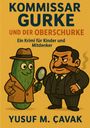 Yusuf M. Çavak: Kommissar Gurke und der Oberschurke, Buch
