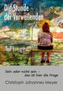 Titel: "Die Stunde der Verweilenden", Teil 1. Zitat: "Sein oder nicht sein – das ist hier die Frage". Autor: Christoph Johannes Meyer. Eine Frau sitzt in einer bunten, abstrakten Landschaft.