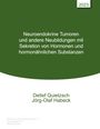 Detlef Quietzsch: Neuroendokrine Tumoren und andere Neubildungen mit Sekretion von Hormonen und hormonähnlichen Substanzen, Buch