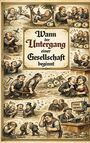 Text: „Wann der Untergang einer Gesellschaft beginnt“. Illustration mit Szenen von Gier, Korruption und Täuschung.