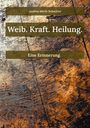 "Weib. Kraft. Heilung. Eine Erinnerung." Andrea Merle Schwörer. Hintergrund: abstraktes, verwittertes Holz.