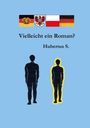 "Vielleicht ein Roman? Hubertus S." Zwei schwarze Menschensilhouetten auf blauem Hintergrund, eine mit gelbem Schatten, darunter vier Flaggen.